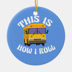Funny School Bus Driver Dit is hoe ik moet rollen Keramisch Ornament
