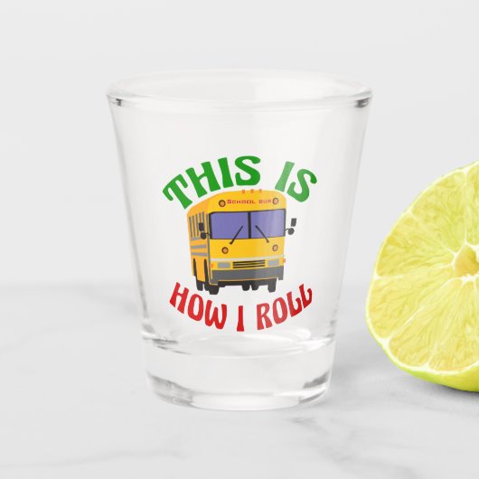 Funny School Bus Driver Dit is hoe ik moet rollen Shot Glas (Voorkant)