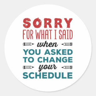Funny School Counselor Sorry Said Change Schedule Ronde Sticker