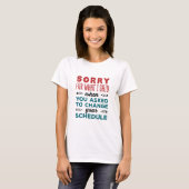 Funny School Counselor Sorry Said Change Schedule T-shirt (Voorkant volledig)