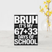 Funny School Countdown Saying Bruh Its My 67 33  Kaart (Gele Bloem)