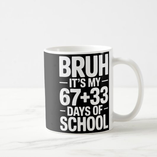 Funny School Countdown Saying Bruh Its My 67 33  Koffiemok (Rechts)