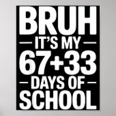 Funny School Countdown Saying Bruh Its My 67 33  Poster (Voorkant)