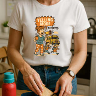 Funny School Mom Shirt; Mom Yelling Mode T-shirt