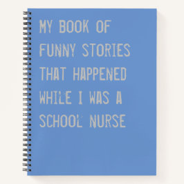 Funny School Neurse Stories Blue Notitieboek