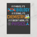 Funny Science Biology Chemistry Physics Teacher Briefkaart<br><div class="desc">Als het beweegt,  is het biologie,  als het stinkt,  chemie,  als het niet werkt,  is het natuurkunde. Grappig science Gift for Scientist Teacher. Ideaal voor school,  klas en kantoor.</div>