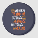 Funny Science Chemistry Universe made of Morons Magneet<br><div class="desc">Het universum bestaat uit beschermers, neutronen, elektronen en moronen. Grappig en sarcastisch ontwerp voor degenen die van chemie houden, grappen, pun, sarcasme en humor. Koel en humoristische koopwaar voor docenten chemie, scheikunde en wetenschapsstudenten. Perfect voor wetenschapsgeek, nerd, middelbare schoolleraar en student die van biologie, natuurkunde en scheikunde houdt. Geweldig kerstcadeau...</div>