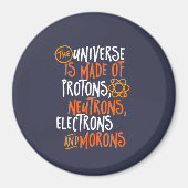 Funny Science Chemistry Universe made of Morons Magneet (Voorkant)