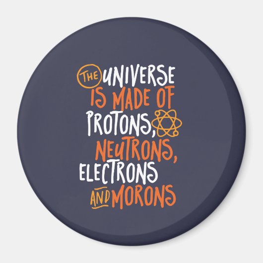 Funny Science Chemistry Universe made of Morons Magneet (Voorkant)