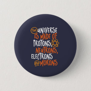 Funny Science Chemistry Universe made of Morons Ronde Button 5,7 Cm