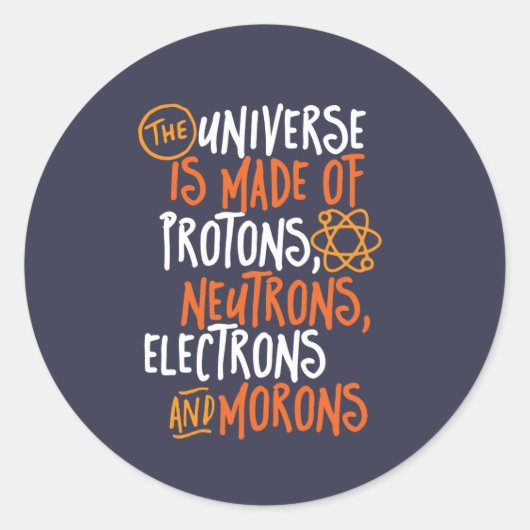 Funny Science Chemistry Universe made of Morons Ronde Sticker (Voorkant)