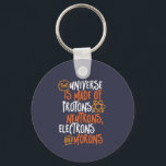 Funny Science Chemistry Universe made of Morons Sleutelhanger<br><div class="desc">Het universum bestaat uit beschermers, neutronen, elektronen en moronen. Grappig en sarcastisch ontwerp voor degenen die van chemie houden, grappen, pun, sarcasme en humor. Koel en humoristische koopwaar voor docenten chemie, scheikunde en wetenschapsstudenten. Perfect voor wetenschapsgeek, nerd, middelbare schoolleraar en student die van biologie, natuurkunde en scheikunde houdt. Geweldig kerstcadeau...</div>