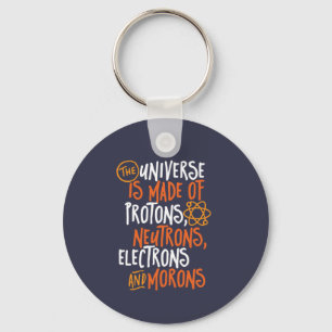 Funny Science Chemistry Universe made of Morons Sleutelhanger