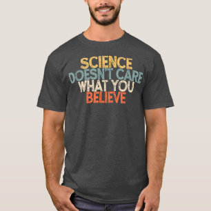 Funny Science maakt niet uit wat je denkt T-shirt