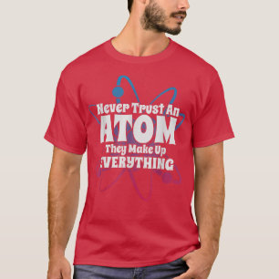 Funny Science Nerd Gifts Atom Love Chemistry Physi T-shirt