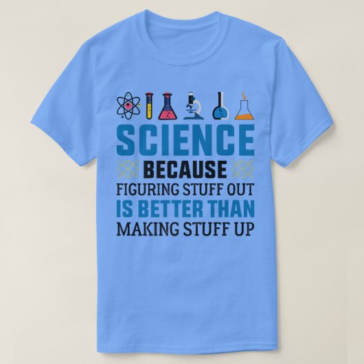 Funny Science omdat uitzoeken beter wetenschappeli T-shirt (Design voorkant)