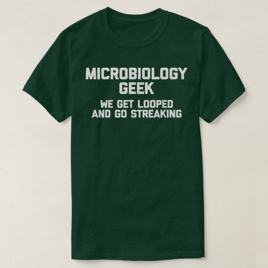 Funny Science Shirt Microbiology Geekgrappy gezegd (Design voorkant)