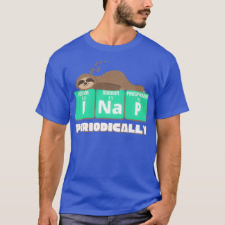 Funny Science Sloth I Nap Periodical Sloths Love T-shirt