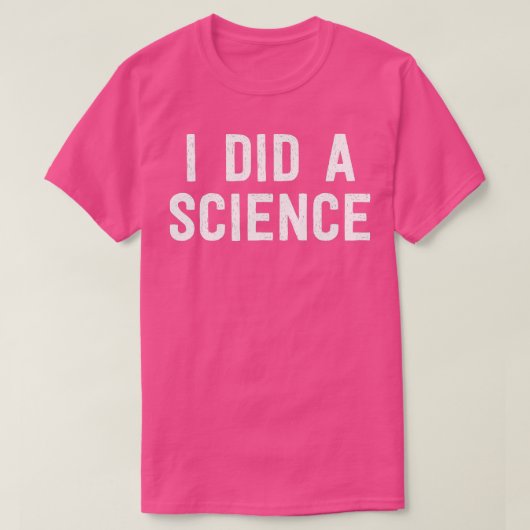 Funny Scientist Nerd I deed een wetenschap T-shirt (Design voorkant)