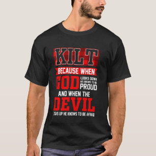 Funny Scots Gezegde Kilt omdat God weet wie voor B T-shirt