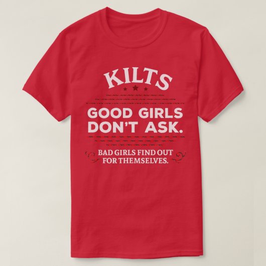 Funny Scottish Kilts Good Girls vraagt het niet aa T-shirt (Design voorkant)