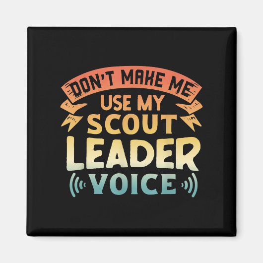 Funny Scout Quote - Don't Make Me Use My Scout Lea Magneet (Voorkant)