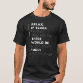 Funny Scuba Diving Gift Ideeën for Scuba Divers T-shirt (Voorkant)