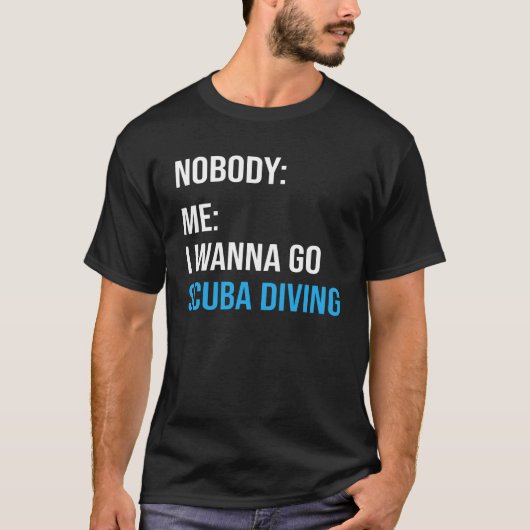 Funny Scuba Diving Meme Scuba Diver Gezegde T-shirt (Voorkant)