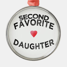 Funny second fav daughter sibling rivalry sister metalen ornament