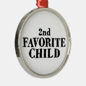 Funny second favorite child sibling son daughter  metalen ornament (Rechts)