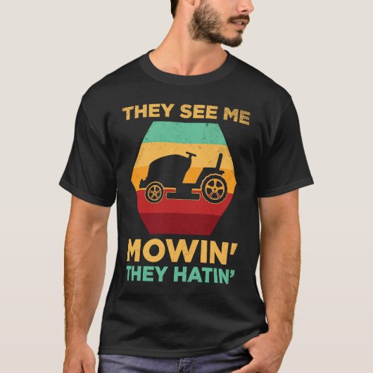 Funny See Me Mow They Hatin Lawn Grass Gardener Fa T-shirt (Voorkant)