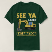 Funny See Ya Later Excavator I Digger I Constructi T-shirt (Design voorkant)