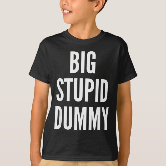 Funny Self Deprecating Quote Big Stud Dummy  T-shirt (Voorkant)