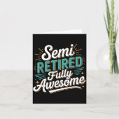 Funny Semi Retired Designs For Fully Awesome Retir Kaart (Voorkant)