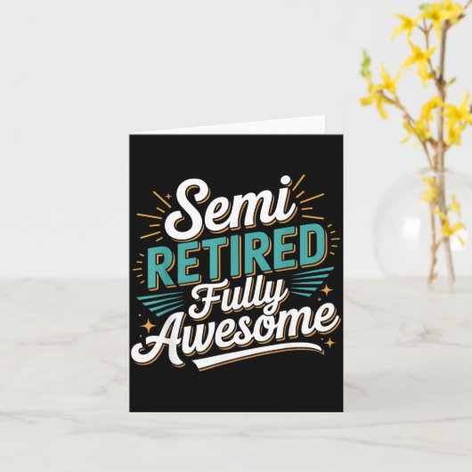 Funny Semi Retired Designs For Fully Awesome Retir Kaart (Gele Bloem)