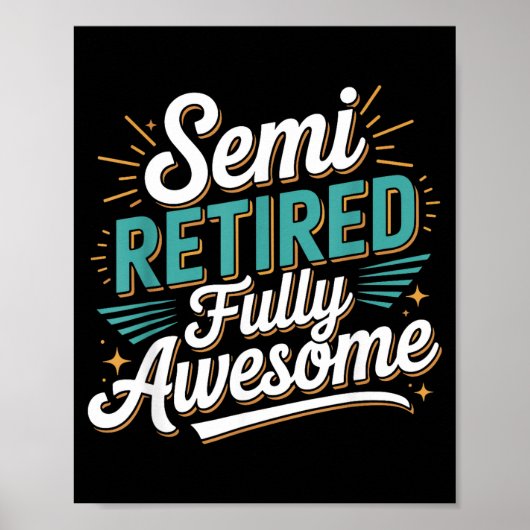 Funny Semi Retired Designs For Fully Awesome Retir Poster (Voorkant)