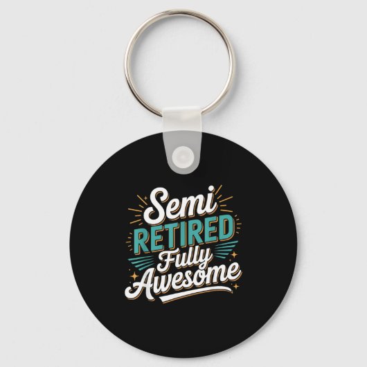Funny Semi Retired Designs For Fully Awesome Retir Sleutelhanger (Voorkant)