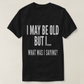 Funny Senior Citizens Old Gifts T-shirt (Design voorkant)