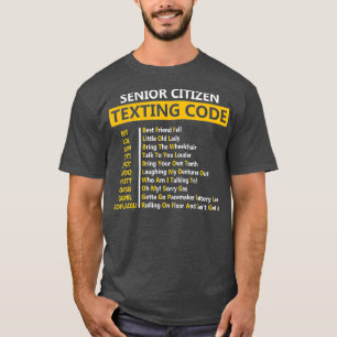 Funny Senior Citizen's Texting Code Design Gift fo T-shirt
