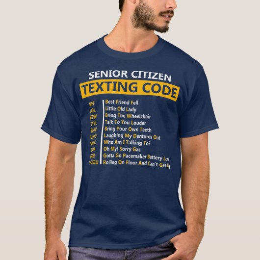 Funny Senior Citizen's Texting Code Design Gift T-shirt (Voorkant)
