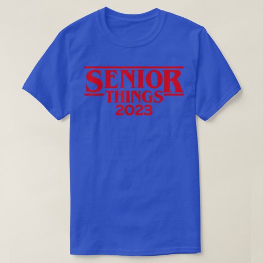 Funny Senior Dingen 2023 voor vreemdeling of zoon  T-shirt (Design voorkant)