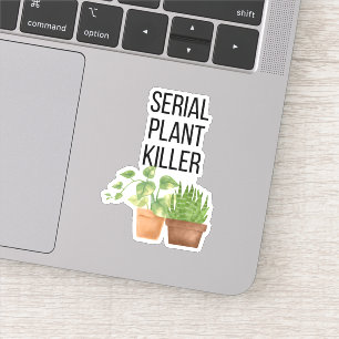 Funny Serial Plant Killer Sticker