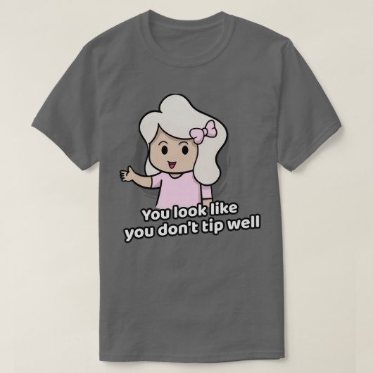Funny Server en Waitress U ziet er goedkoop uit T-shirt (Design voorkant)
