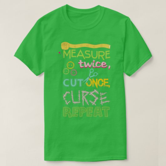 Funny Sewing Measure tweemaal knippen zodra vloek  T-shirt (Design voorkant)