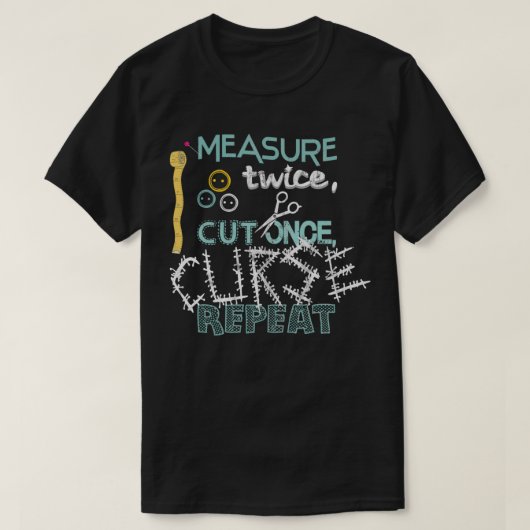 Funny Sewing Measure tweemaal knippen zodra vloek T-shirt (Design voorkant)