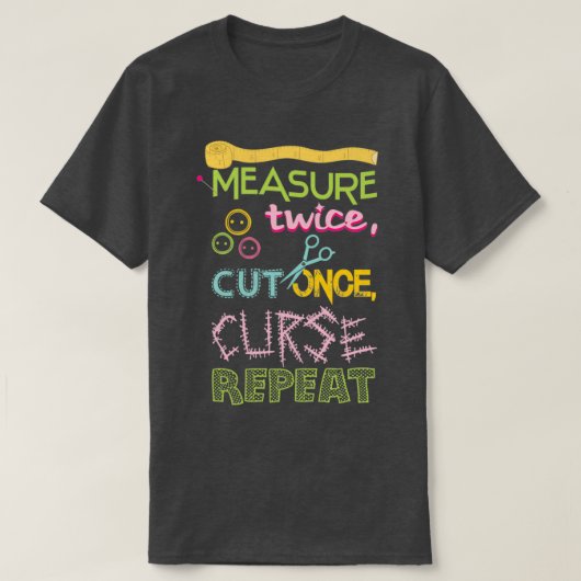 Funny Sewing Measure tweemaal knippen zodra vloek  T-shirt (Design voorkant)