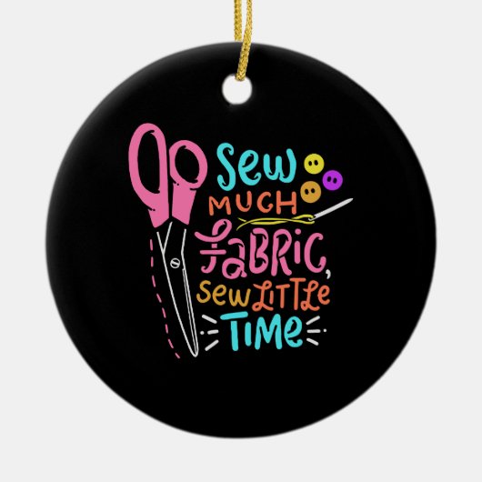 Funny Sewing - Zaai veel stof Keramisch Ornament (Voorkant)