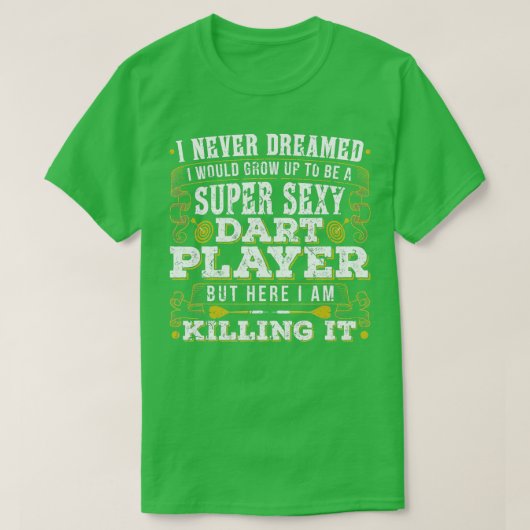 Funny Sexy Darts Player die hem vermoordt T-shirt (Design voorkant)