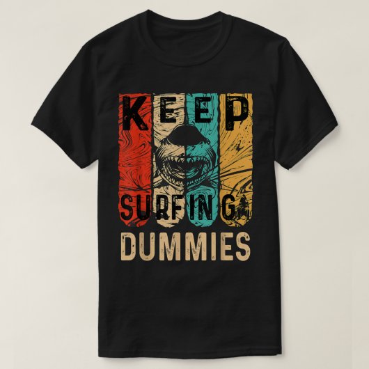 Funny Shark Keep Surfing Dummies T-shirt (Design voorkant)