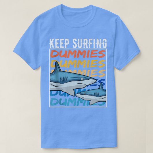 Funny Shark Quote Keep Surfing Dummies surfer surf T-shirt (Design voorkant)